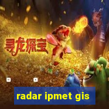 radar ipmet gis